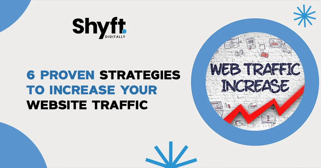 6 Proven Strategies to Increase Your Website Traffic
