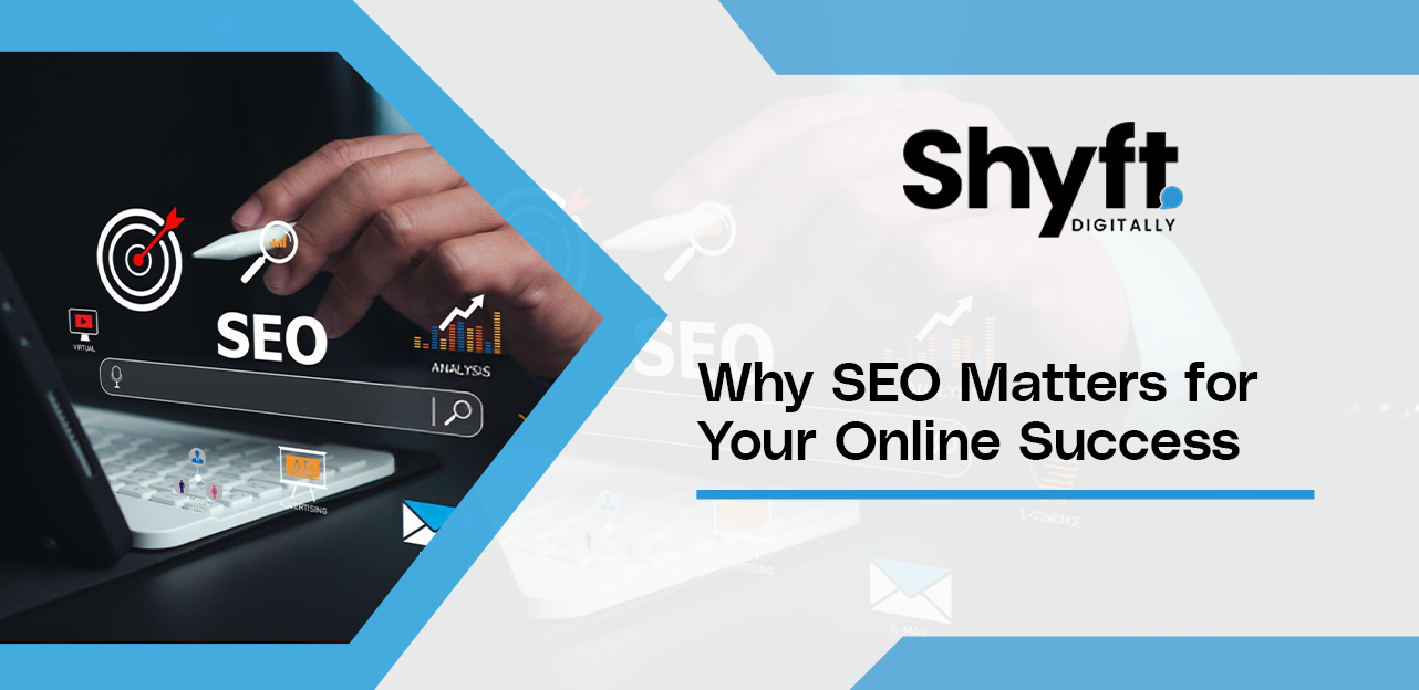 Why SEO Matters for Your Online Success